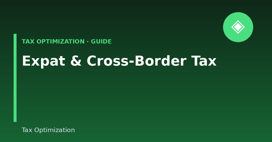 Expat & Cross-Border Tax: What to Know When You Work or Live Abroad (2026 Guide)