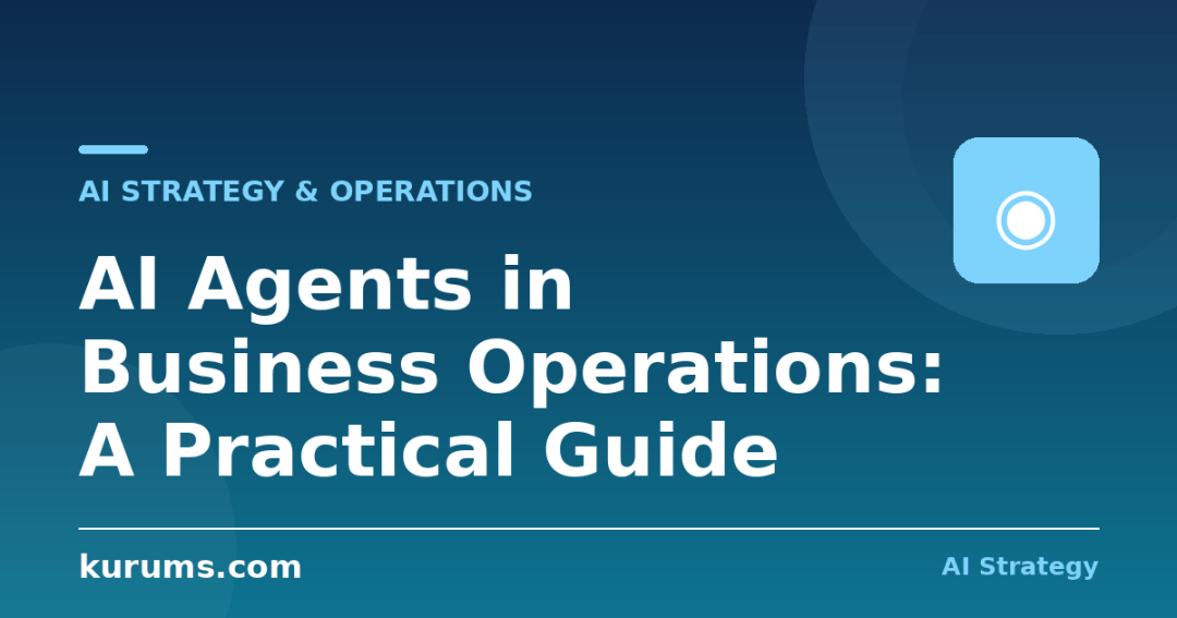 AI Agents in Business Operations: A Practical Guide