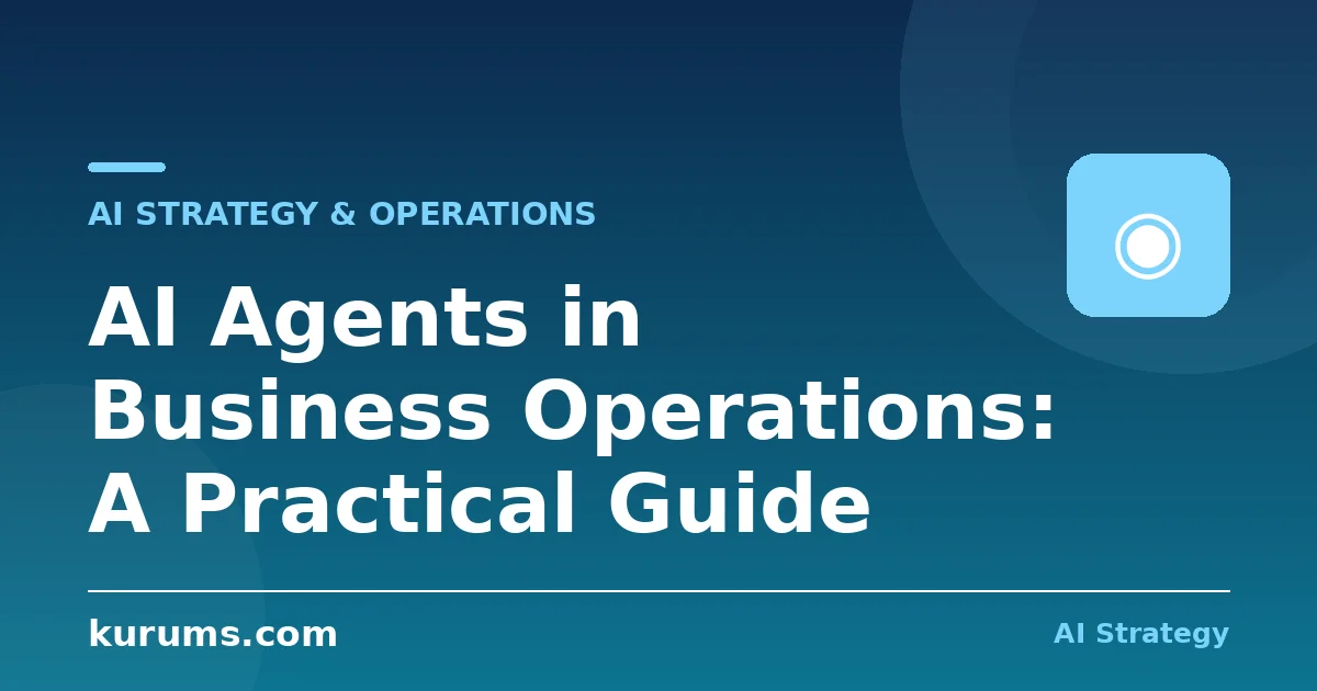 AI Agents in Business Operations: A Practical Guide