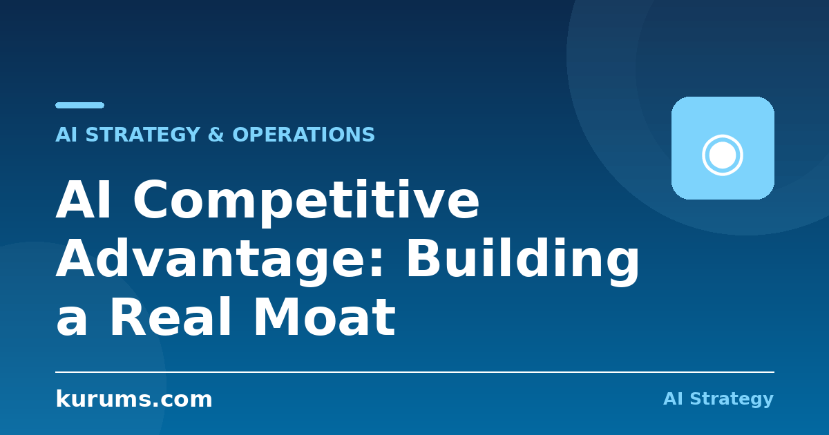 AI Competitive Advantage: Building a Real Moat
