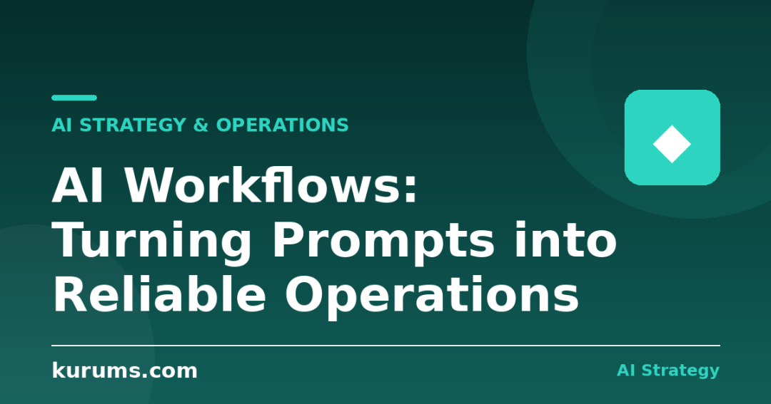 AI Workflows: Turning Prompts into Reliable Operations