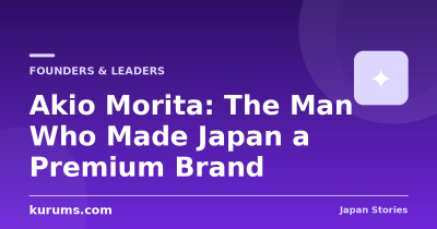 Akio Morita: The Man Who Made Japan a Premium Brand