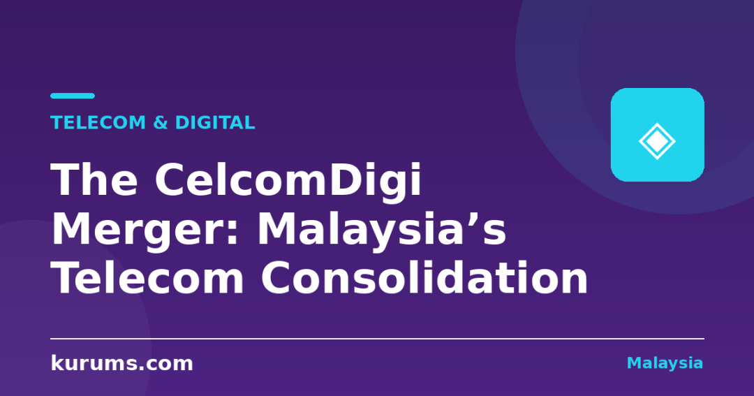 The CelcomDigi Merger: Malaysia’s Telecom Consolidation