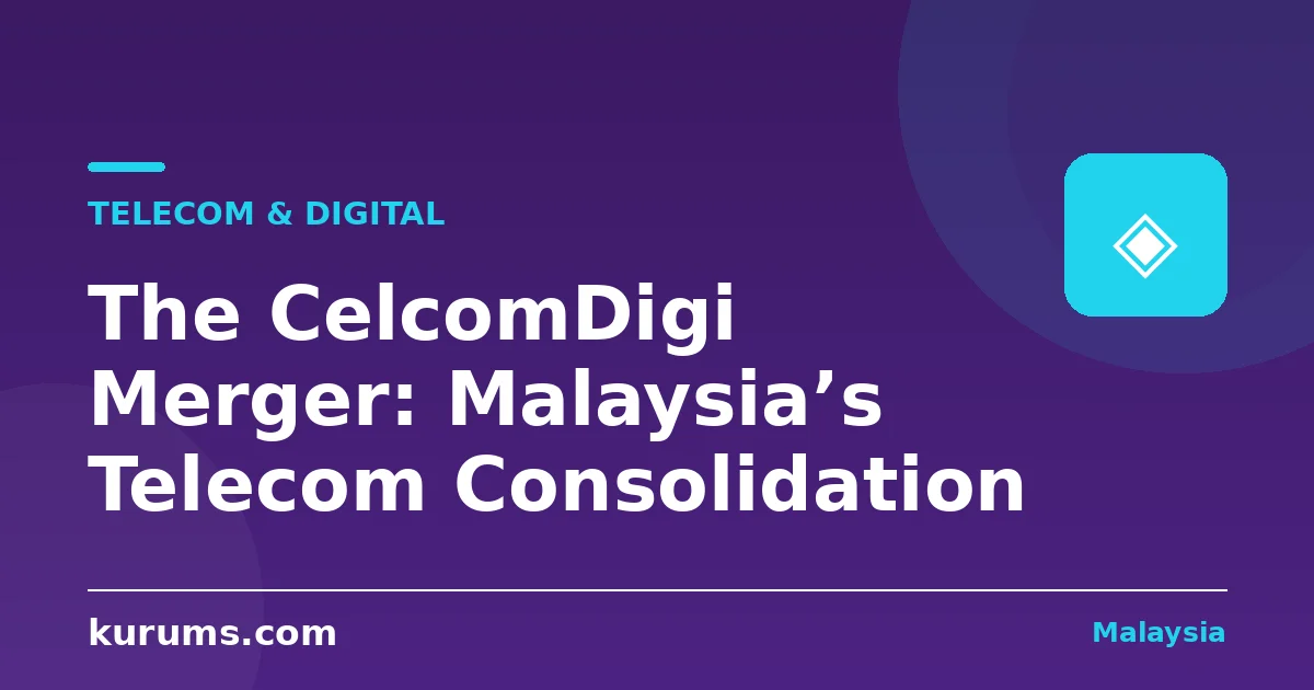 The CelcomDigi Merger: Malaysia’s Telecom Consolidation