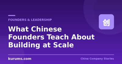 What Chinese Founders Teach About Building at Scale