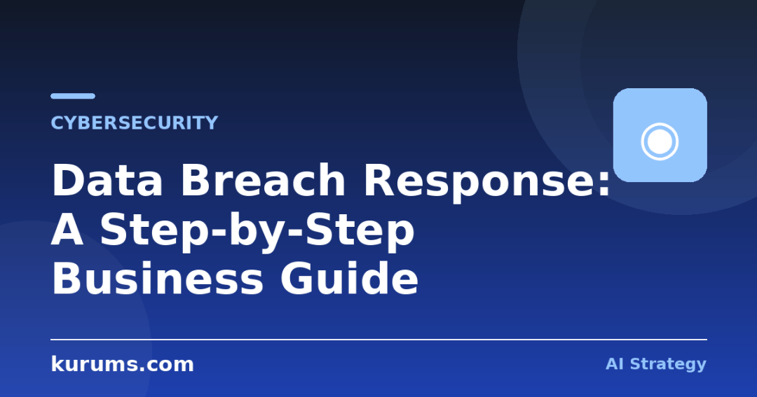Data Breach Response: A Step-by-Step Business Guide