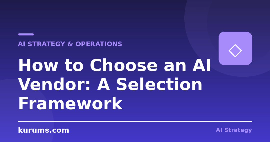 How to Choose an AI Vendor: A Selection Framework