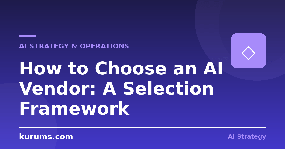 How to Choose an AI Vendor: A Selection Framework