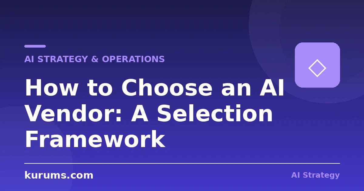 How to Choose an AI Vendor: A Selection Framework