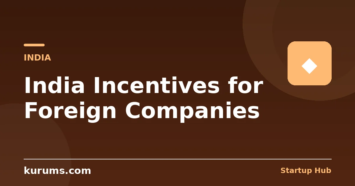 India Incentives for Foreign Companies: PLI Scheme, Startup India & Concessional Tax