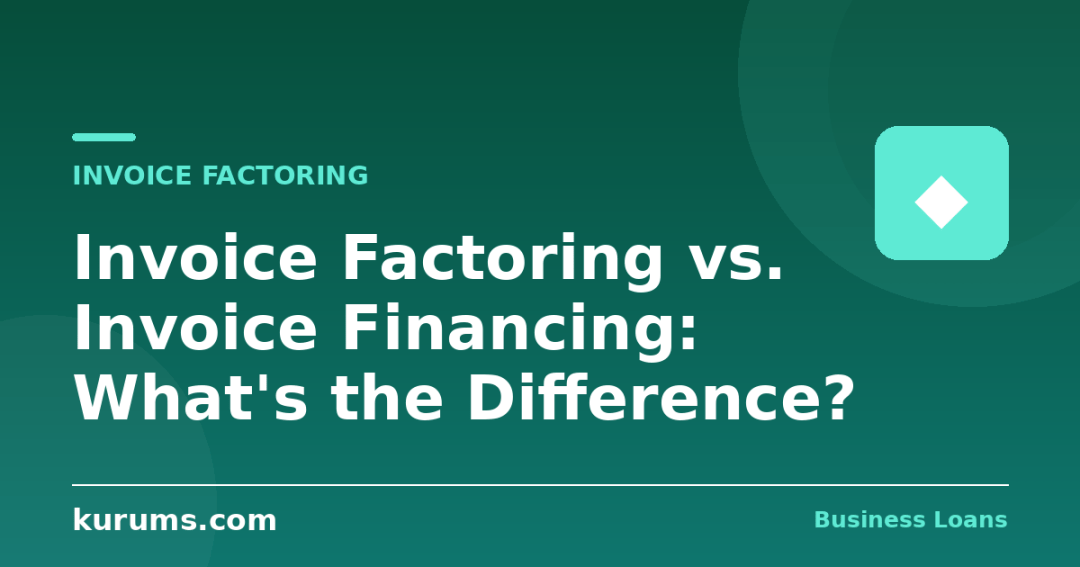 Invoice Factoring vs. Invoice Financing: What's the Difference?