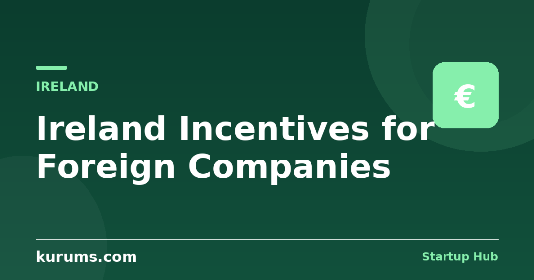 Ireland Incentives for Foreign Companies: 12.5% Tax, R&D Credit & IDA Ireland