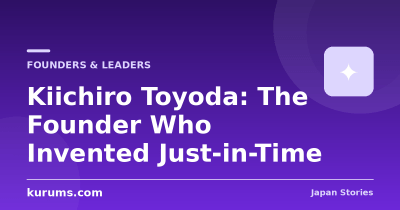 Kiichiro Toyoda: The Founder Who Invented Just-in-Time