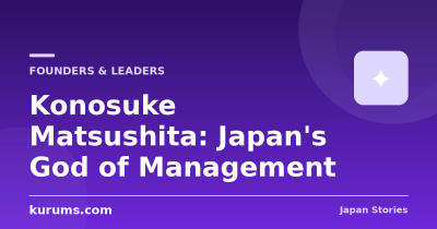 Konosuke Matsushita: Japan’s God of Management