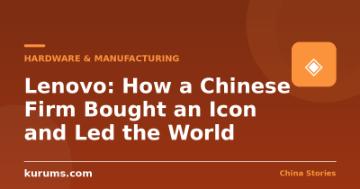 Lenovo: How a Chinese Firm Bought an Icon and Led the World