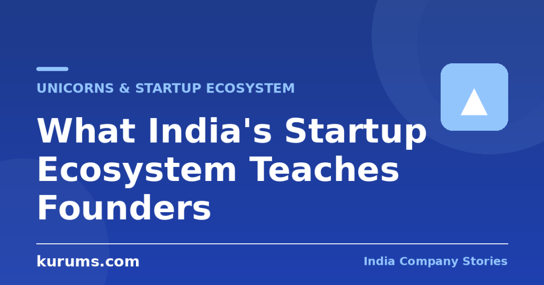 What India’s Startup Ecosystem Teaches Founders