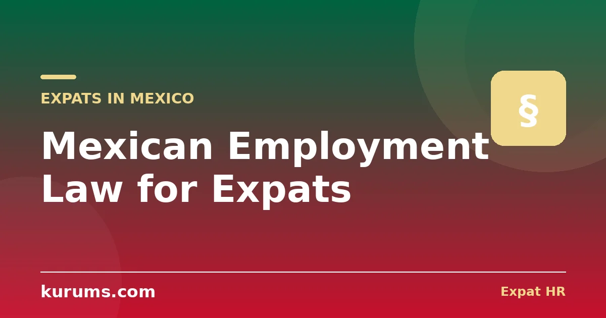 Mexican Employment Law for Expats: No At-Will, Severance & the LFT (2026)