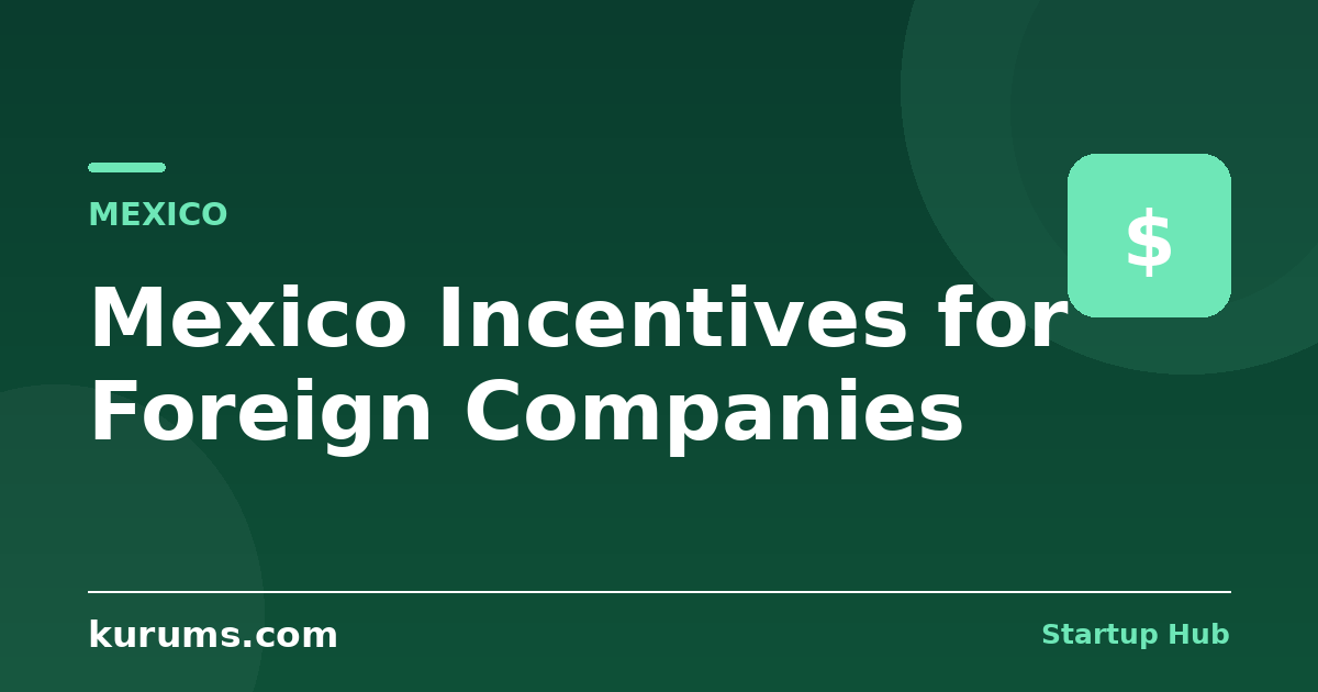 Mexico Incentives for Foreign Companies: IMMEX, the Nearshoring Decree & USMCA