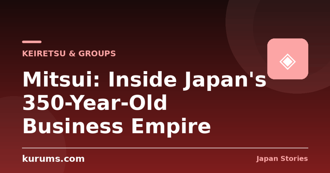 Mitsui: Inside Japan’s 350-Year-Old Business Empire