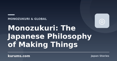 Monozukuri: The Japanese Philosophy of Making Things