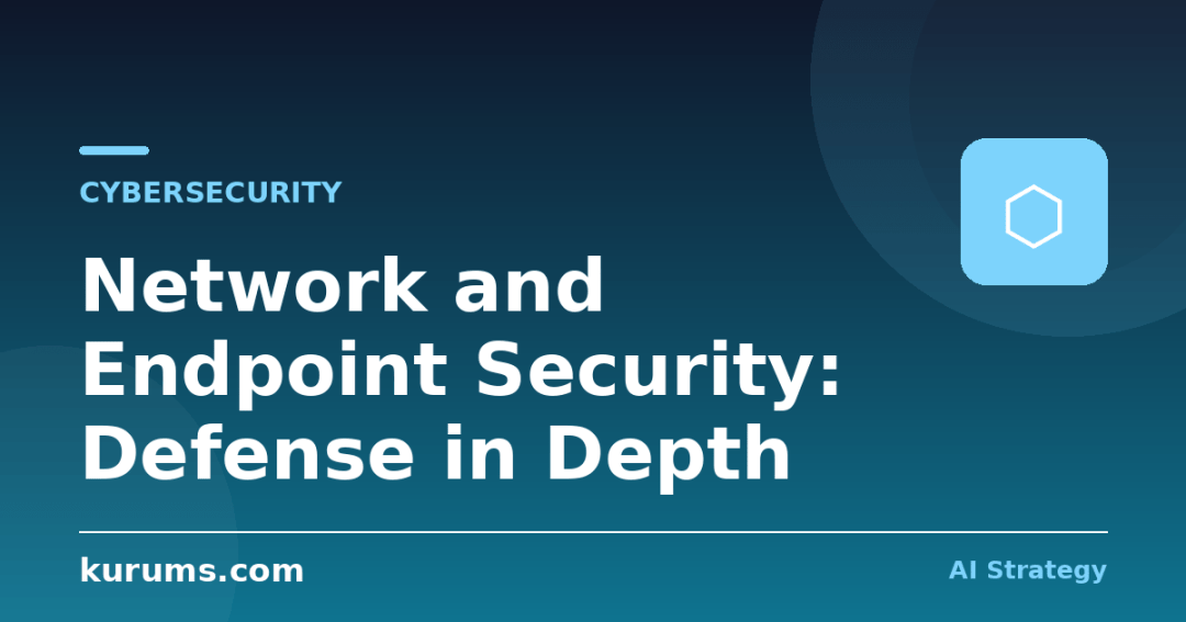 Network and Endpoint Security: Defense in Depth