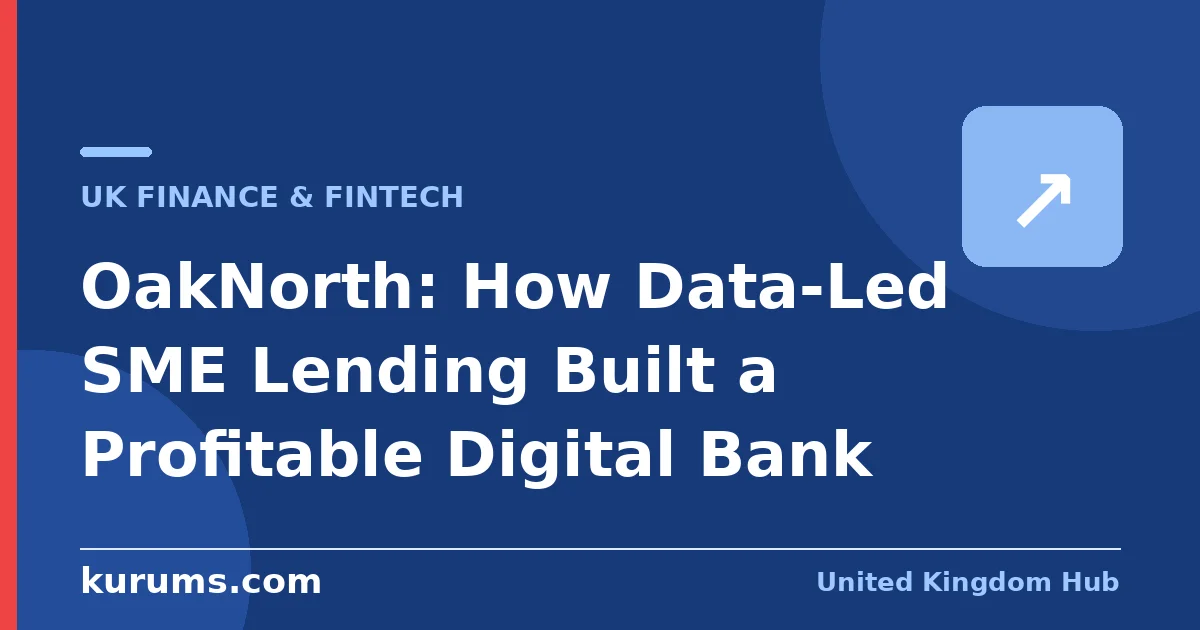 OakNorth: How Data-Led SME Lending Built a Profitable Digital Bank