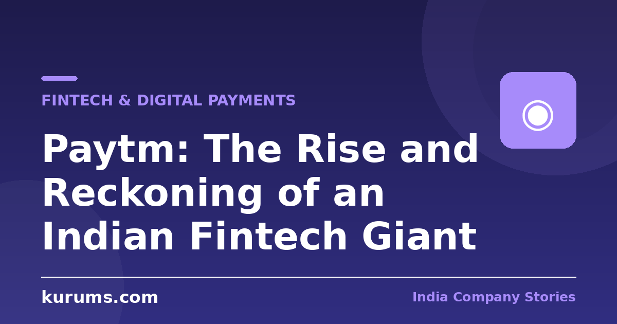 Paytm: The Rise and Reckoning of an Indian Fintech Giant