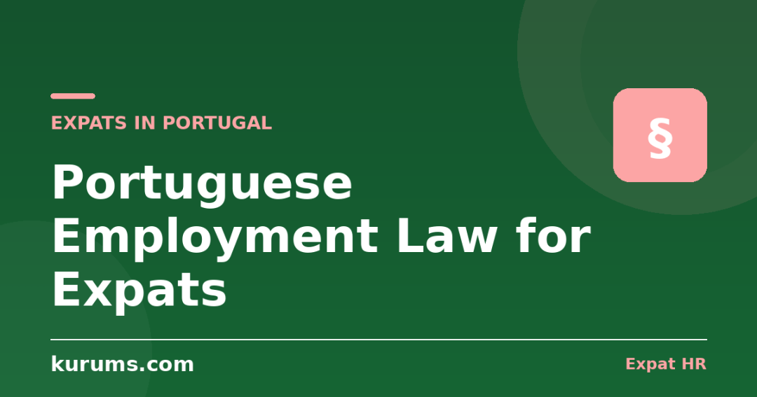 Portuguese Employment Law for Expats: Why Dismissal Is Hard & What You’re Owed (2026)