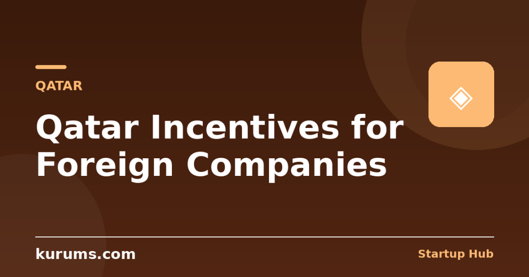 Qatar Incentives for Foreign Companies: QFC, QFZ, 10% Tax & the $1B Programme