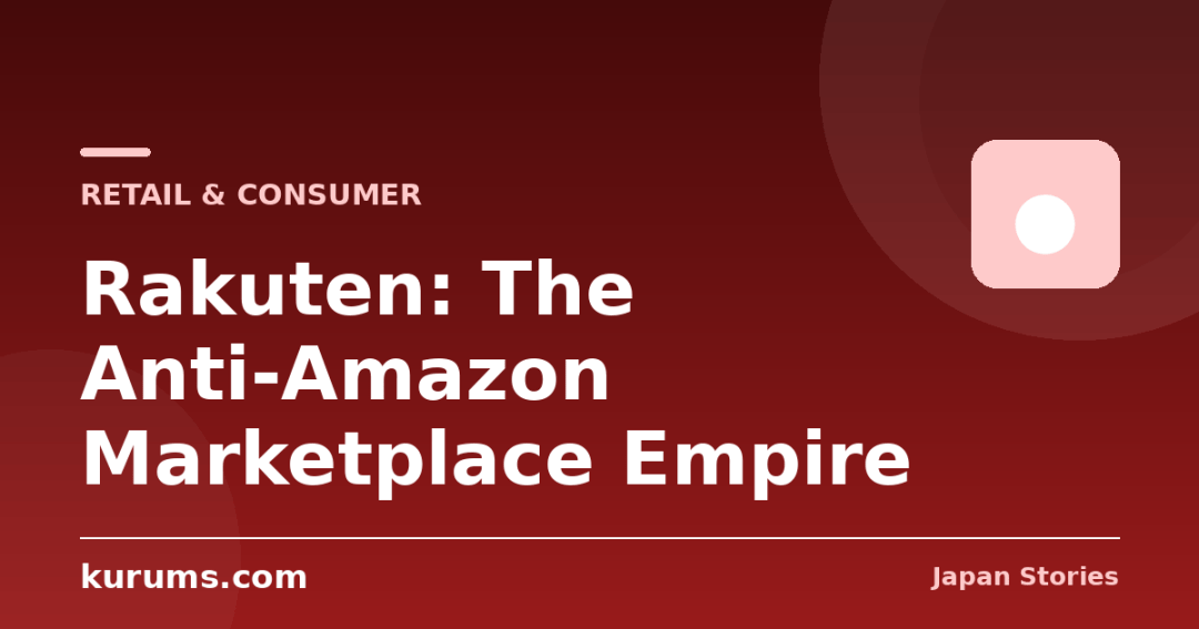 Rakuten: The Anti-Amazon Marketplace Empire