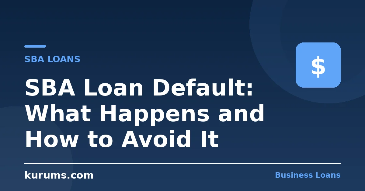 SBA Loan Default: What Happens and How to Avoid It