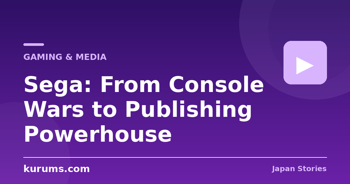 Sega: From Console Wars to Publishing Powerhouse