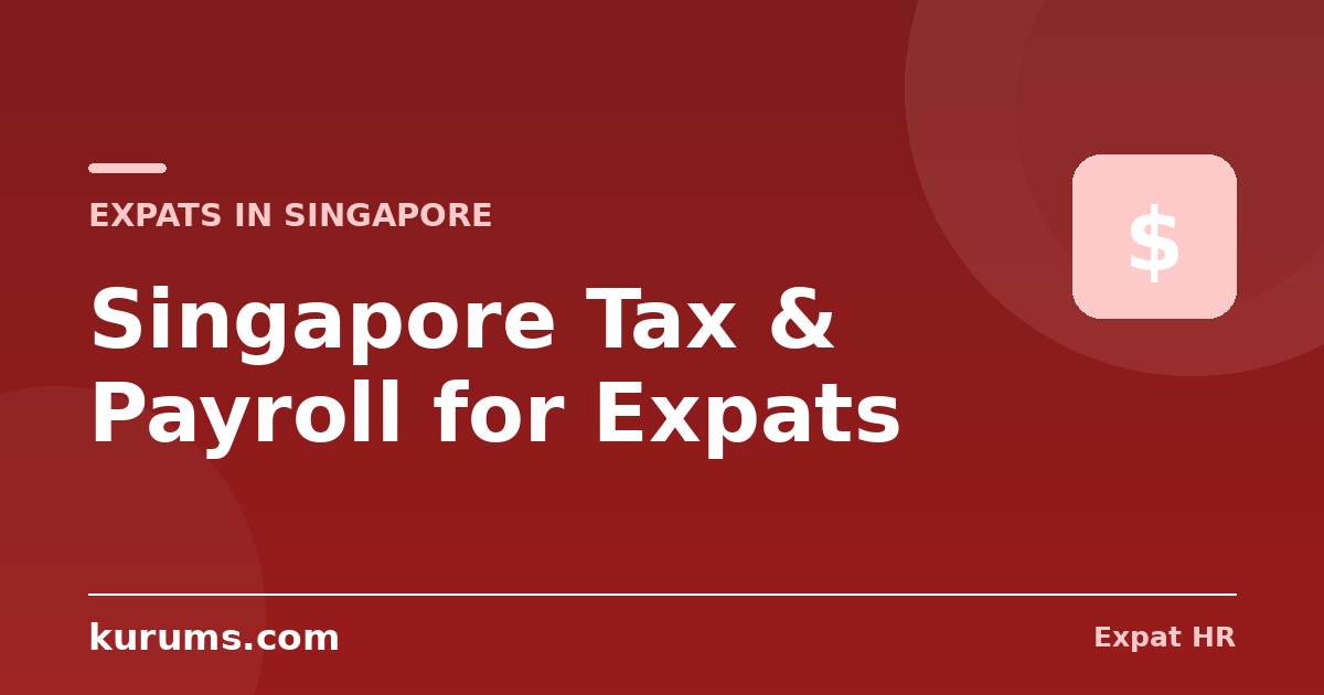 Singapore Tax & Payroll for Expats: Low Rates, No CPF & the IR21 Exit Clearance (2026)