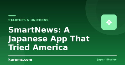 SmartNews: A Japanese App That Tried America