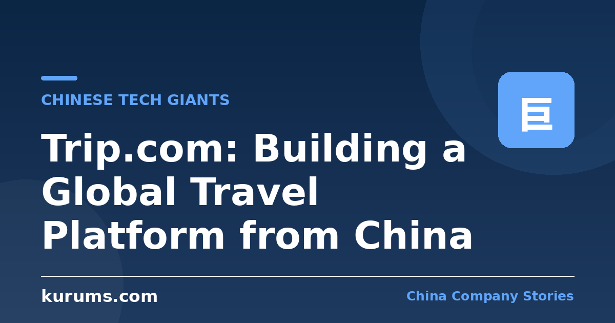 Trip.com: Building a Global Travel Platform from China