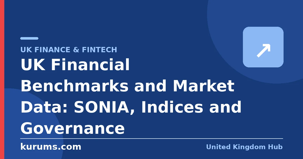 UK Financial Benchmarks and Market Data: SONIA, Indices and Governance