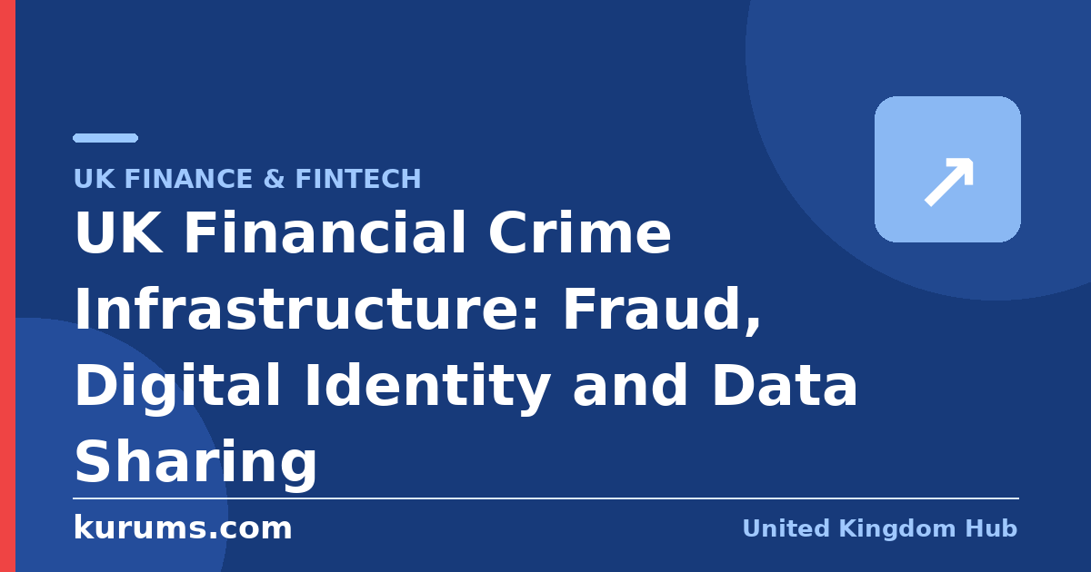 UK Financial Crime Infrastructure: Fraud, Digital Identity and Data Sharing