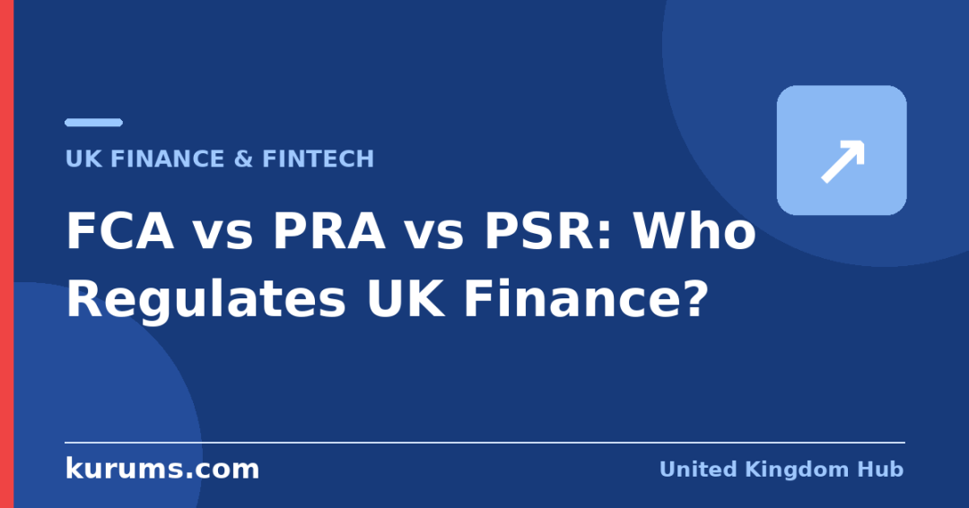 FCA vs PRA vs PSR: Who Regulates UK Finance?
