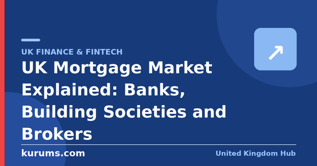 UK Mortgage Market Explained: Banks, Building Societies and Brokers