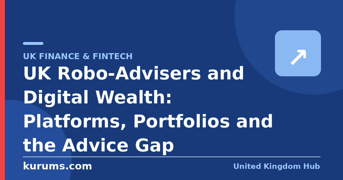 UK Robo-Advisers and Digital Wealth: Platforms, Portfolios and the Advice Gap