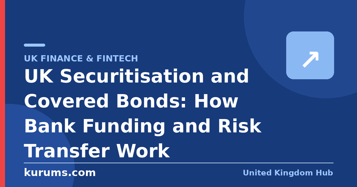 UK Securitisation and Covered Bonds: How Bank Funding and Risk Transfer Work