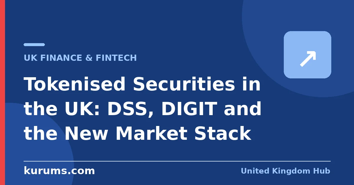 Tokenised Securities in the UK: DSS, DIGIT and the New Market Stack