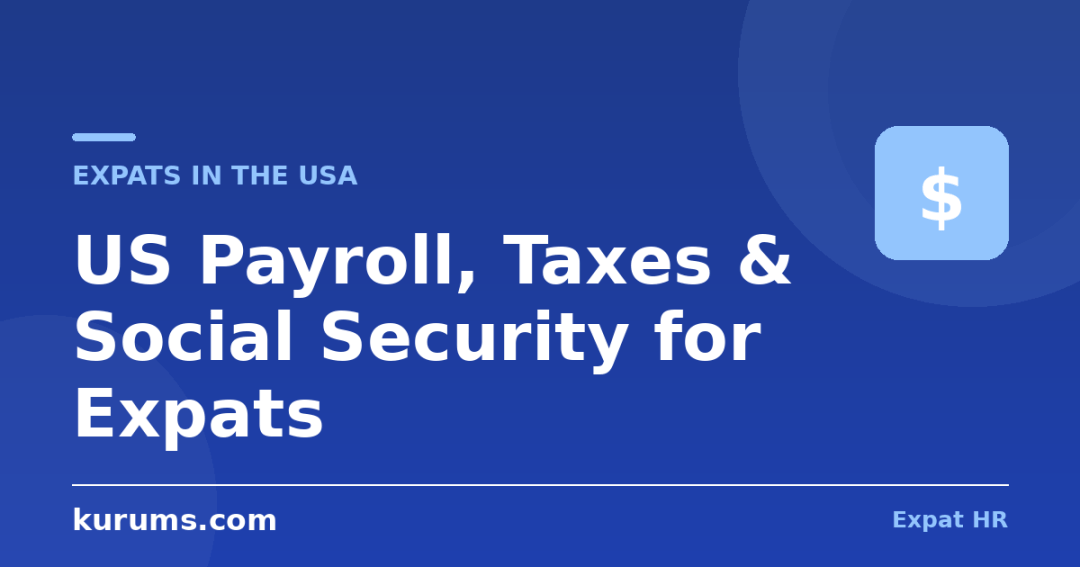 US Payroll, Taxes & Social Security for Expats: Federal, State, FICA & the 401(k) (2026)