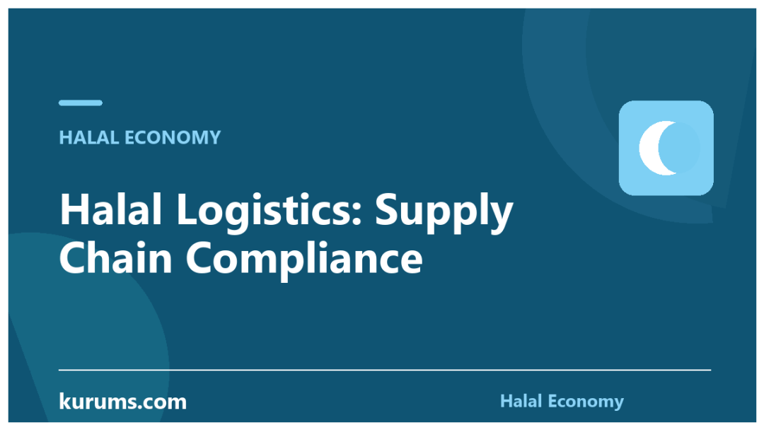 Halal Logistics: Supply Chain Compliance