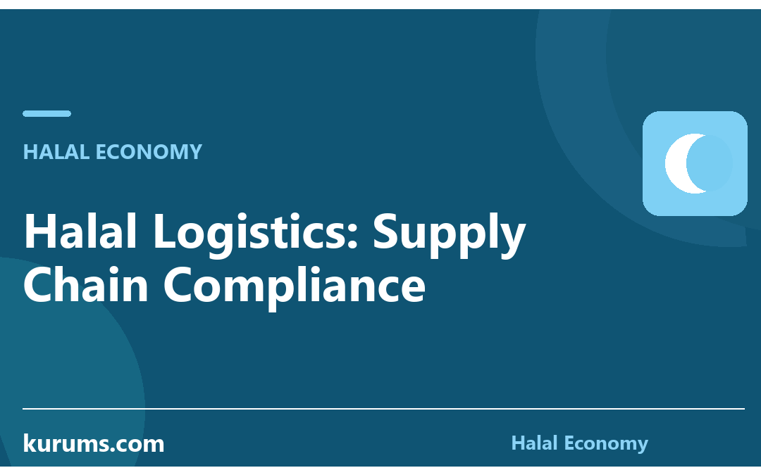 Halal Logistics: Supply Chain Compliance