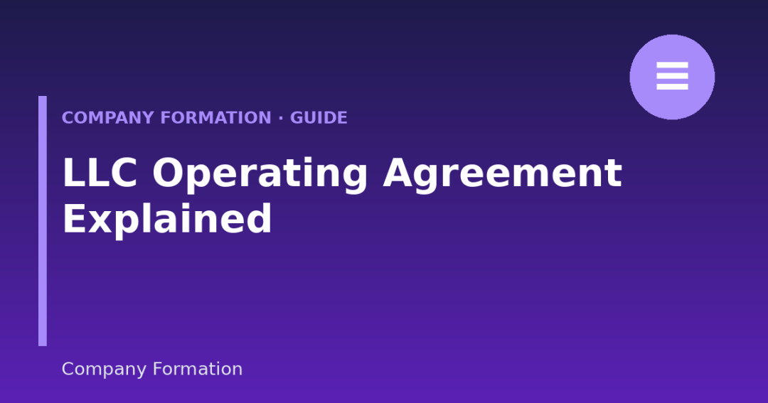 LLC Operating Agreement: What It Is and Why It Matters (2026 Guide)