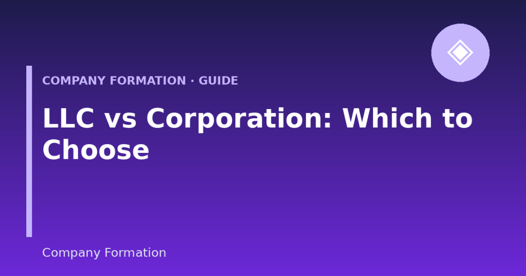 LLC vs Corporation: Which Should Your Startup Choose? (2026 Guide)