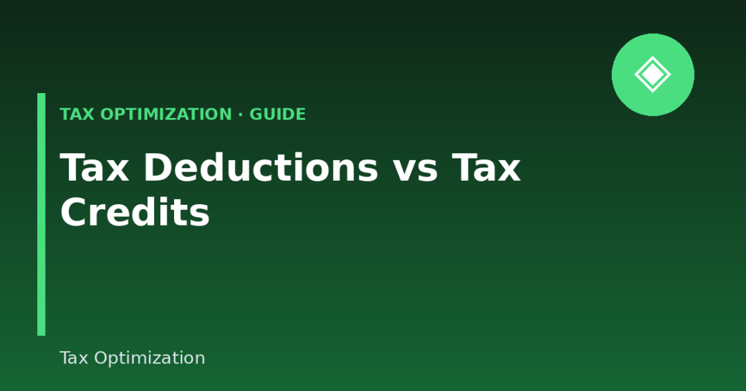 Tax Deductions vs Tax Credits: The Difference and How to Maximize Both (2026 Guide)