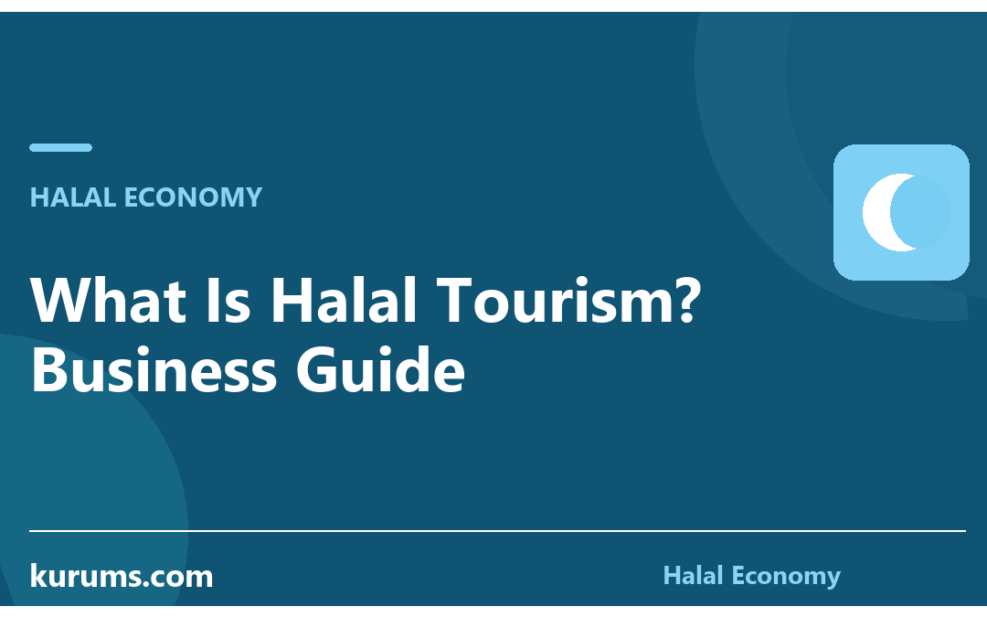 What Is Halal Tourism? Business Guide