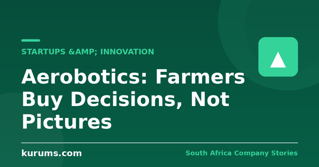 Aerobotics: Farmers Buy Decisions, Not Pictures
